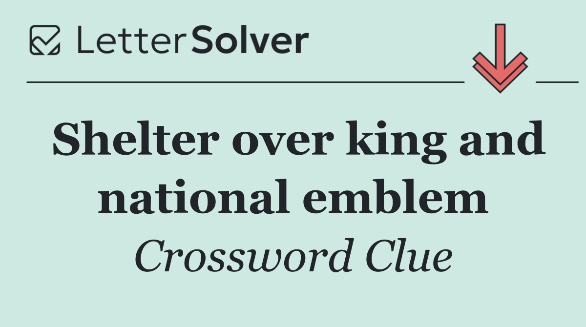 Shelter over king and national emblem