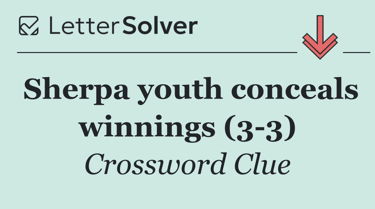 Sherpa youth conceals winnings (3 3)