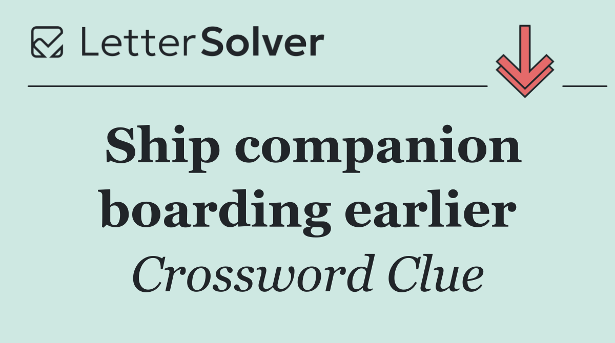 Ship companion boarding earlier