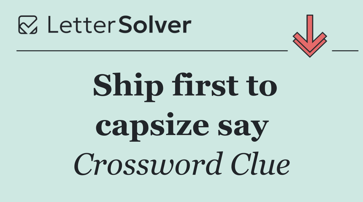 Ship first to capsize say