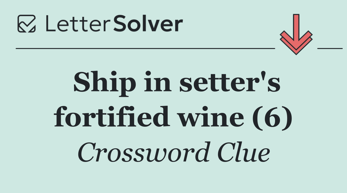 Ship in setter's fortified wine (6)