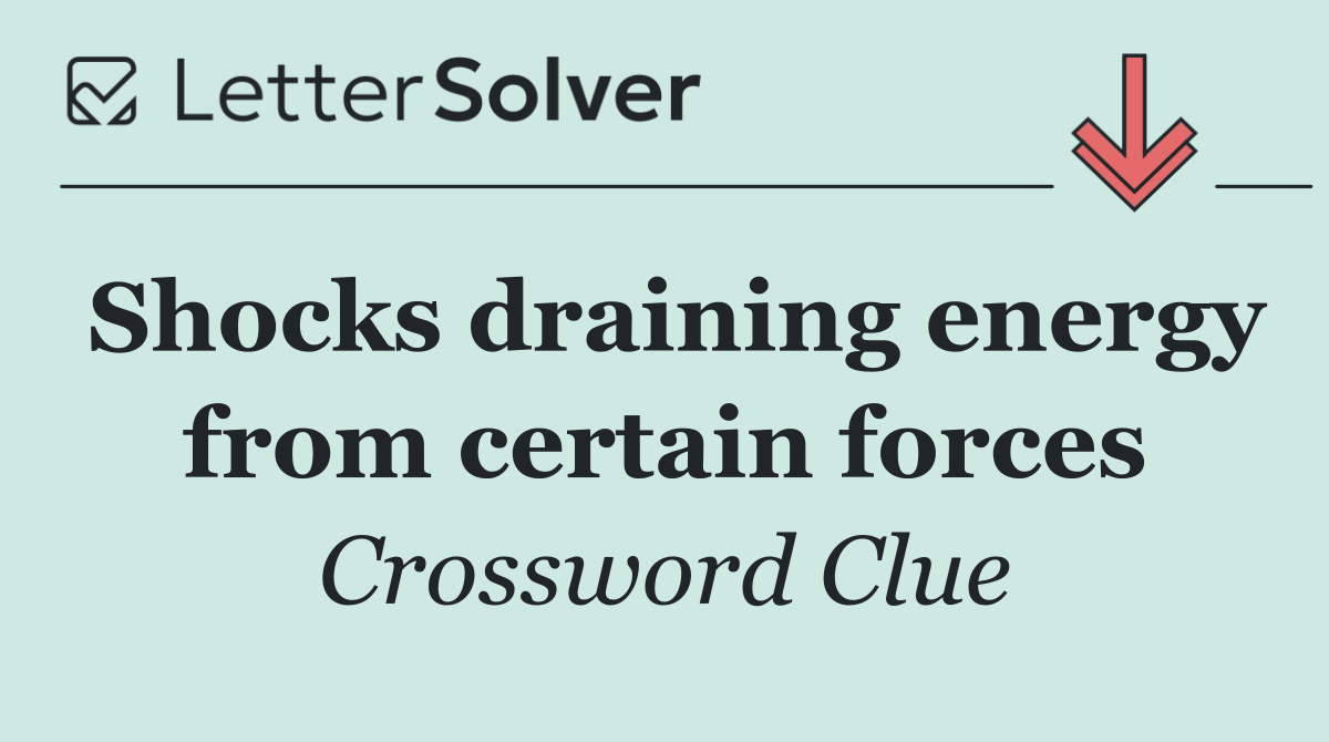 Shocks draining energy from certain forces