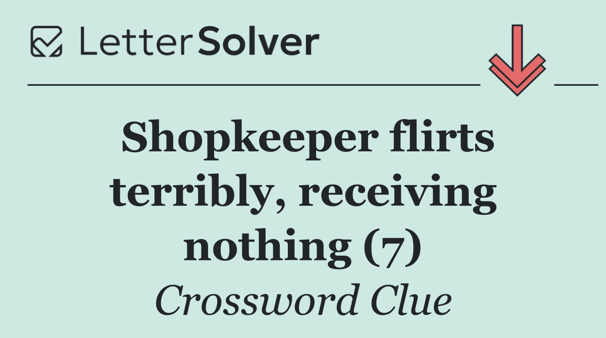 Shopkeeper flirts terribly, receiving nothing (7)