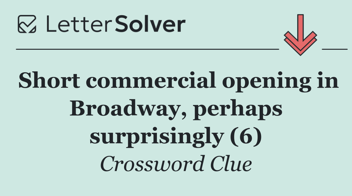 Short commercial opening in Broadway, perhaps surprisingly (6)