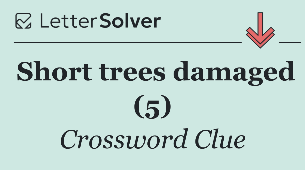 Short trees damaged (5)