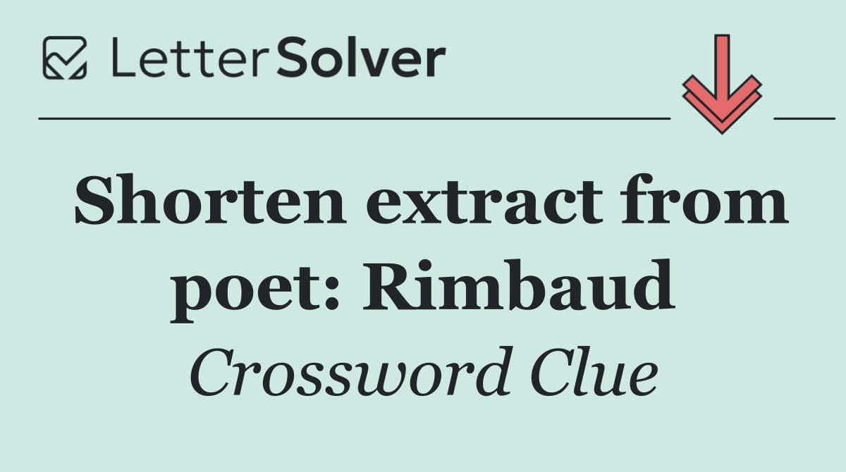 Shorten extract from poet: Rimbaud