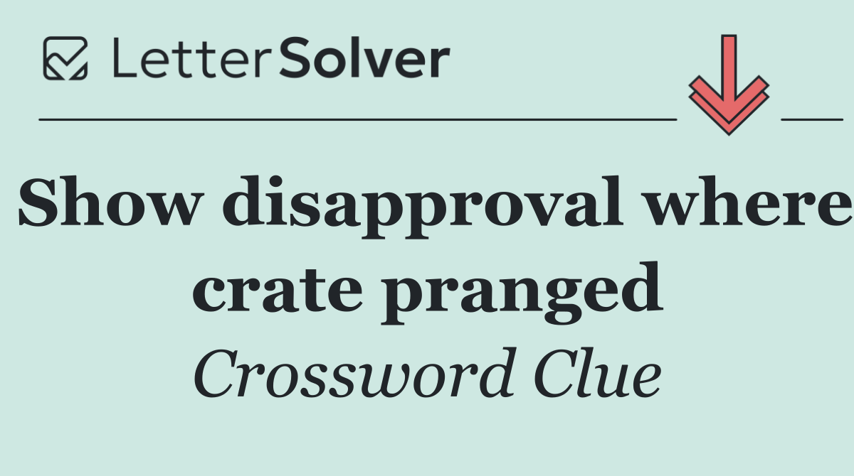 Show disapproval where crate pranged