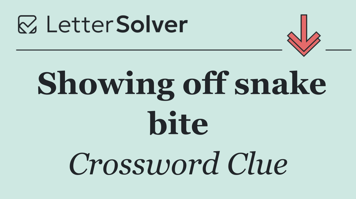 Showing off snake bite