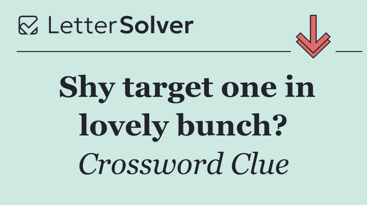 Shy target one in lovely bunch?