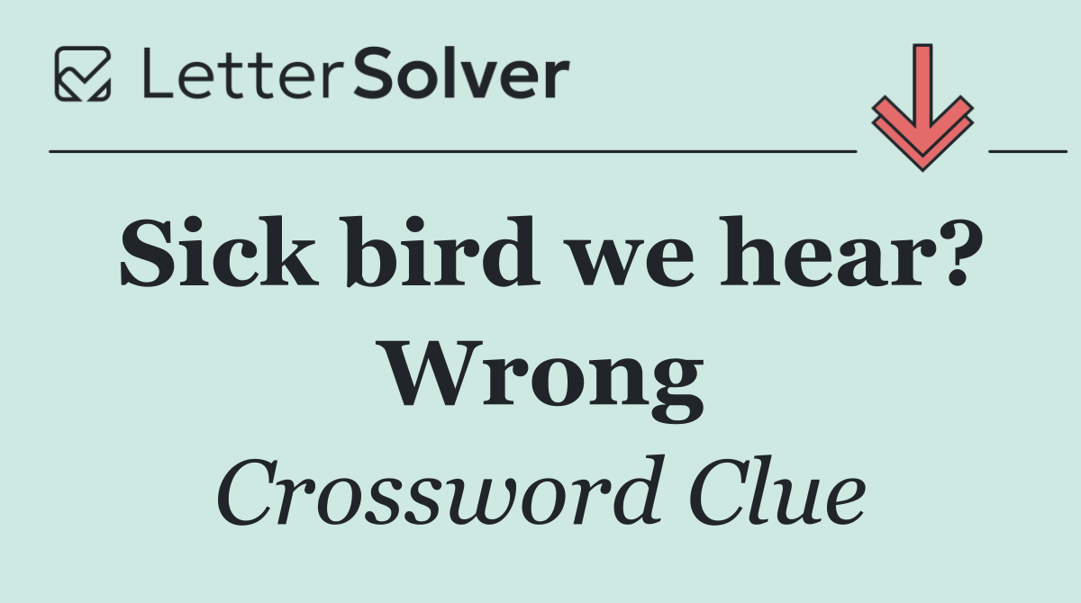 Sick bird we hear? Wrong