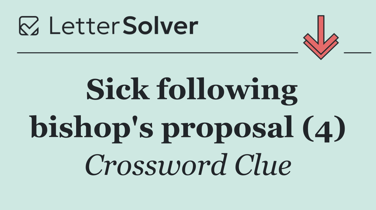 Sick following bishop's proposal (4)