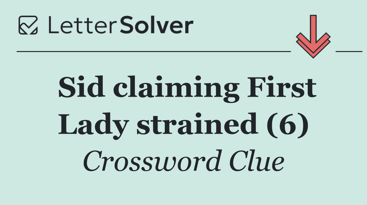 Sid claiming First Lady strained (6)