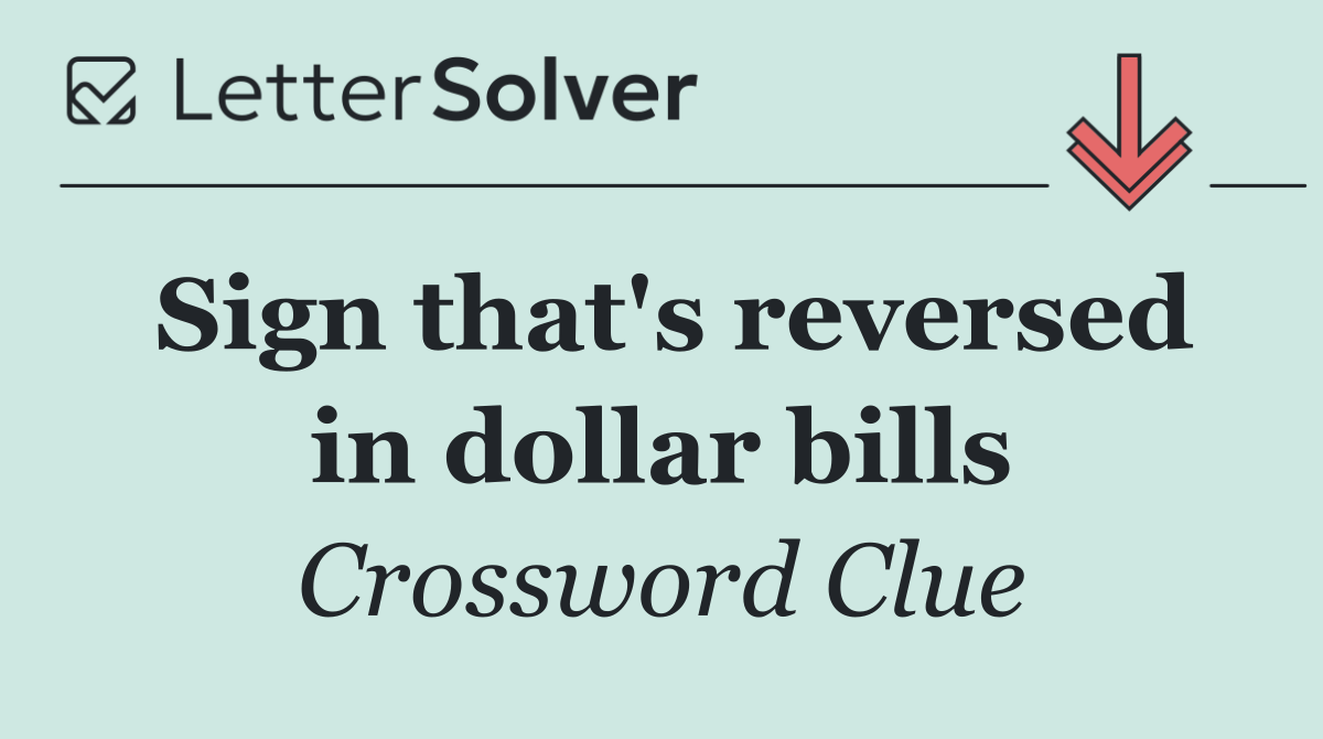 Sign that's reversed in dollar bills