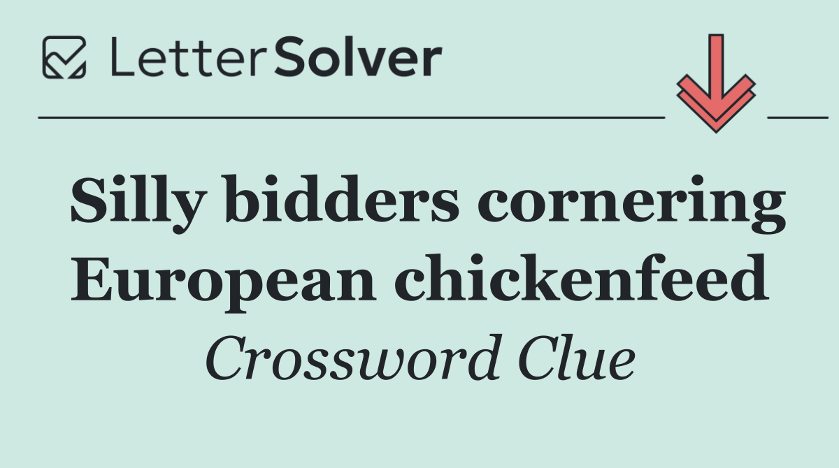 Silly bidders cornering European chickenfeed