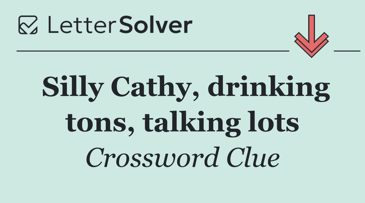 Silly Cathy, drinking tons, talking lots
