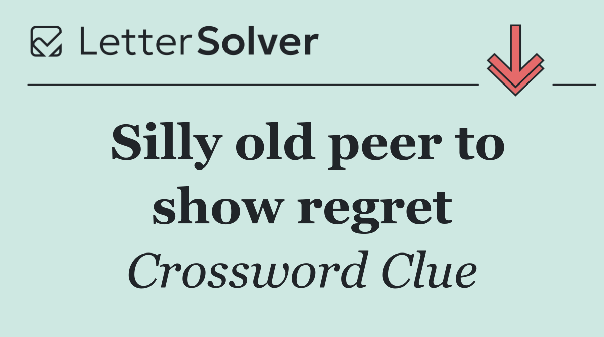Silly old peer to show regret