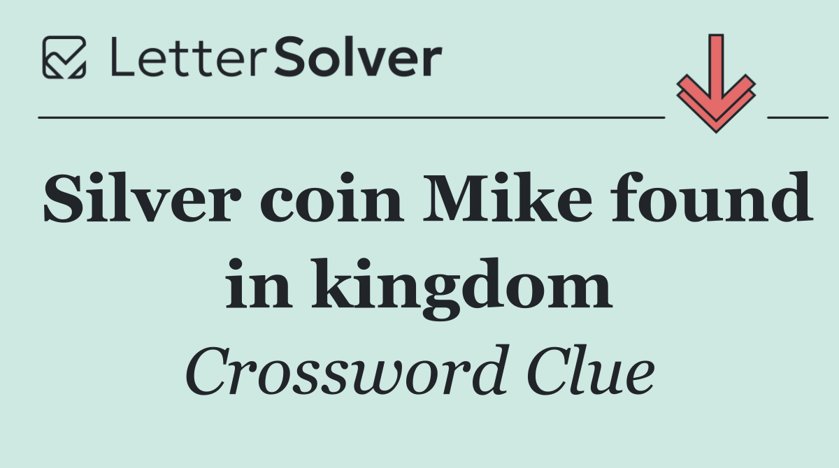 Silver coin Mike found in kingdom