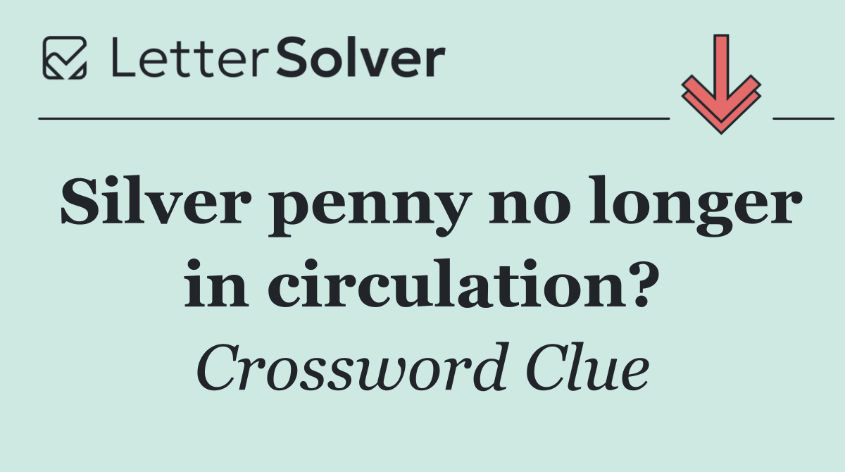 Silver penny no longer in circulation?