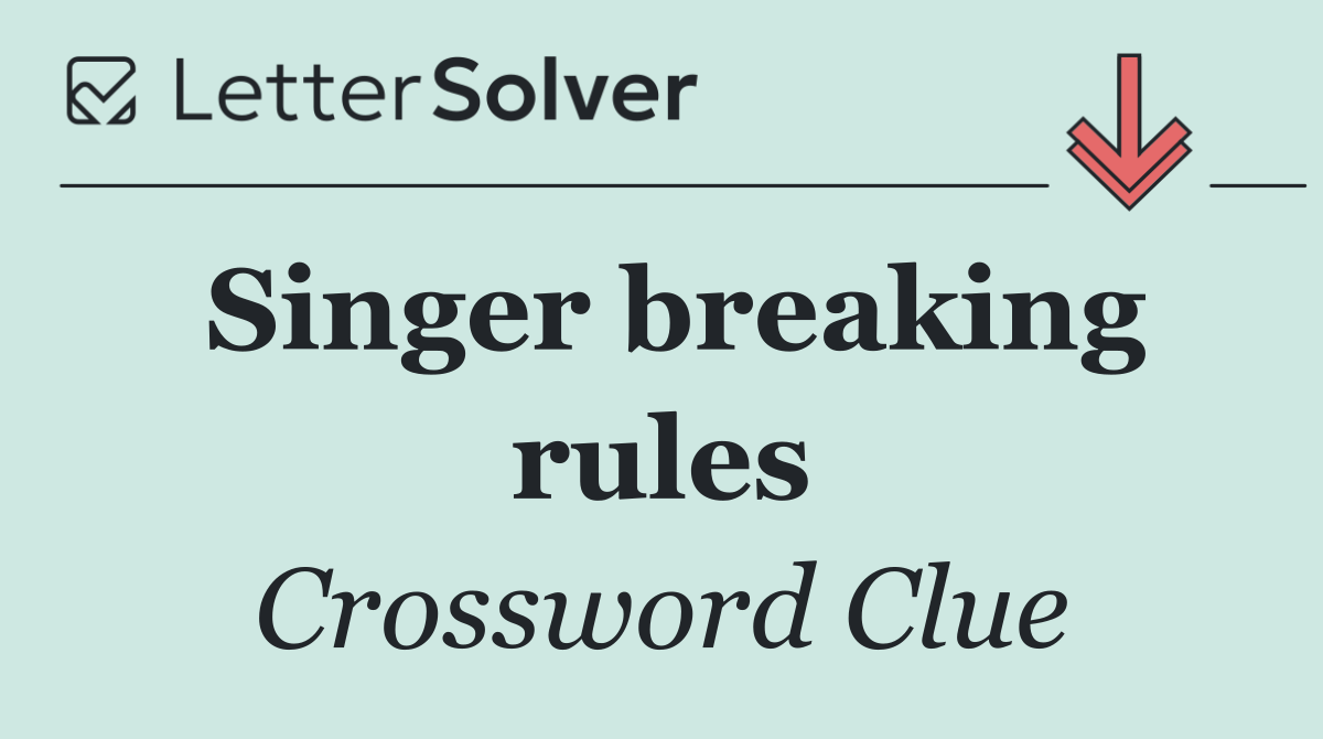Singer breaking rules