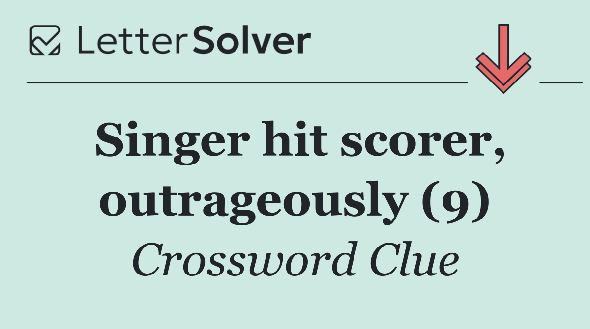 Singer hit scorer, outrageously (9)