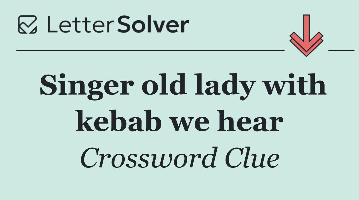 Singer old lady with kebab we hear