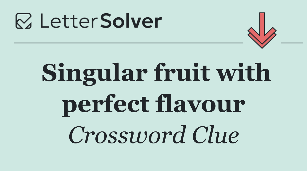 Singular fruit with perfect flavour