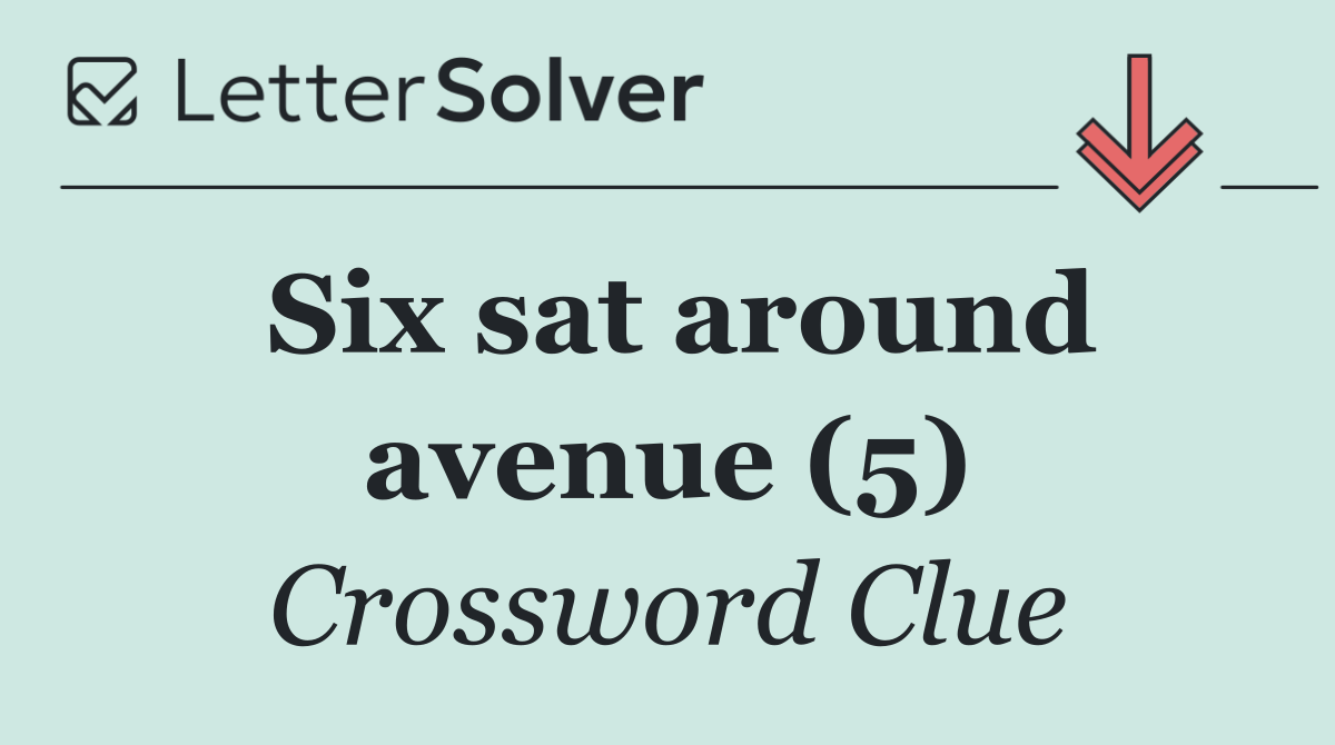 Six sat around avenue (5)