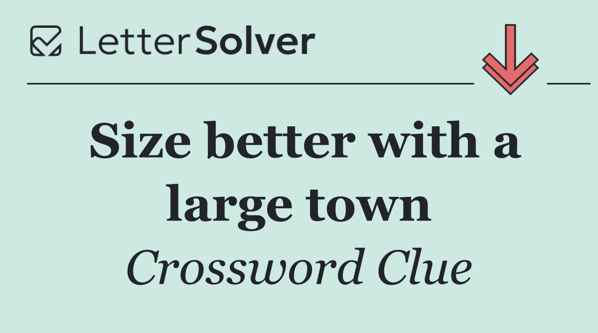 Size better with a large town
