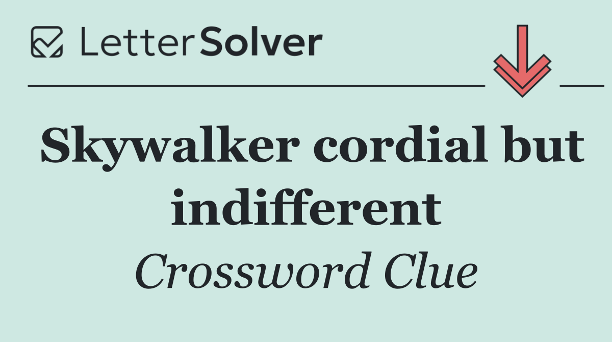 Skywalker cordial but indifferent