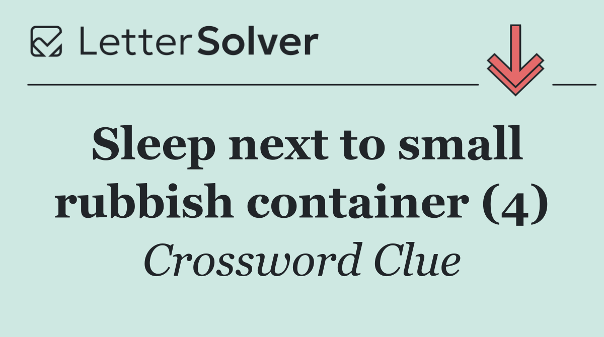 Sleep next to small rubbish container (4)
