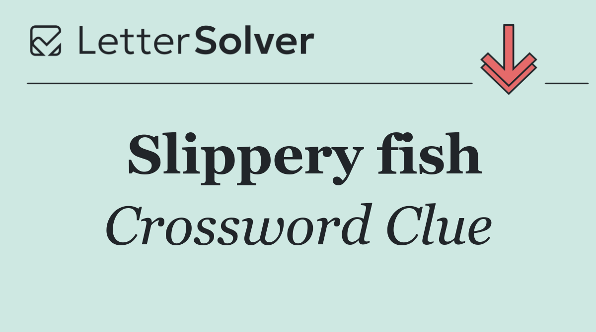 Slippery fish