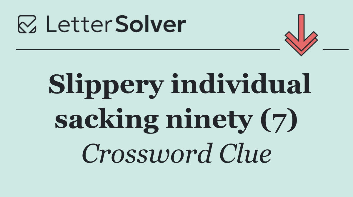 Slippery individual sacking ninety (7)