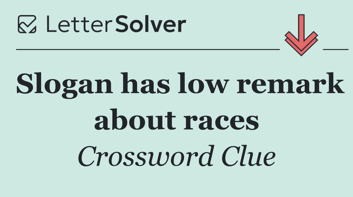 Slogan has low remark about races