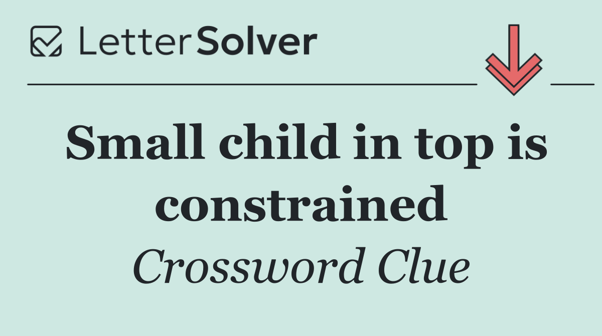 Small child in top is constrained