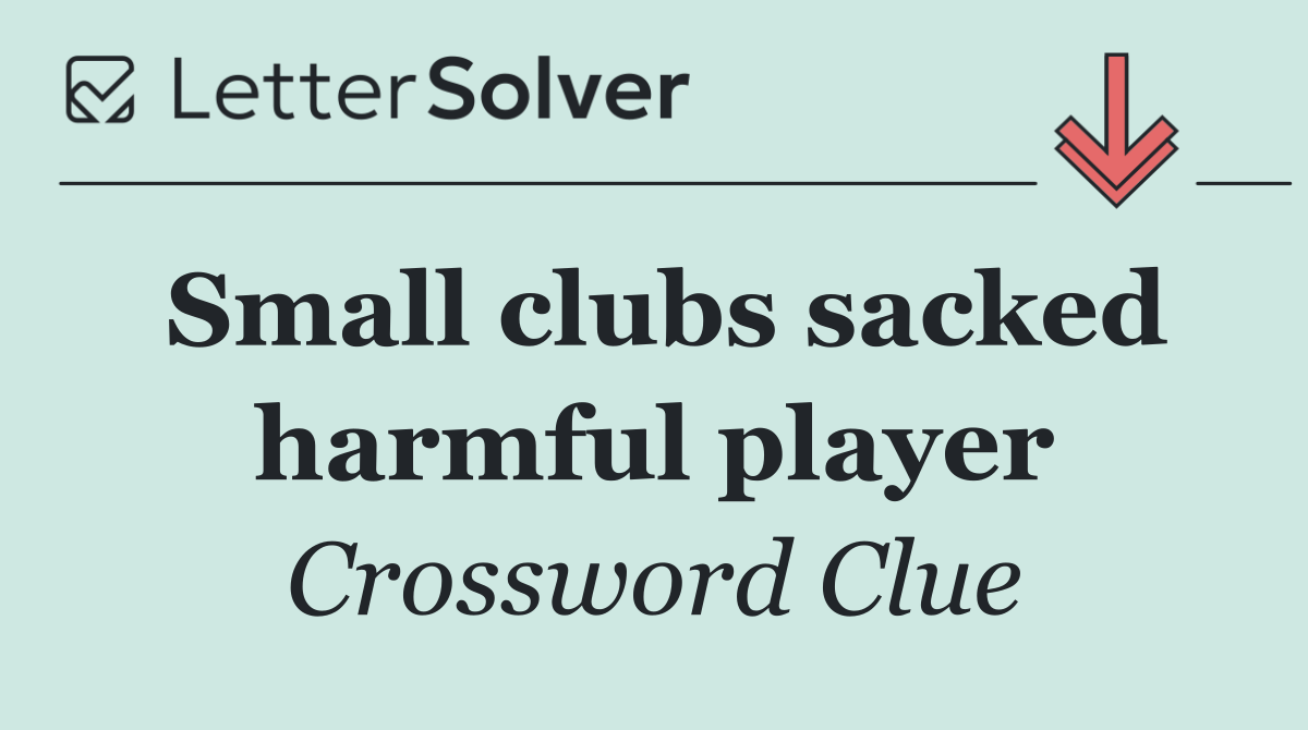 Small clubs sacked harmful player