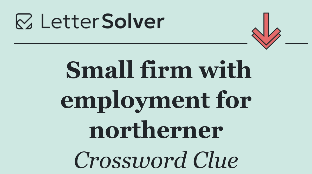 Small firm with employment for northerner