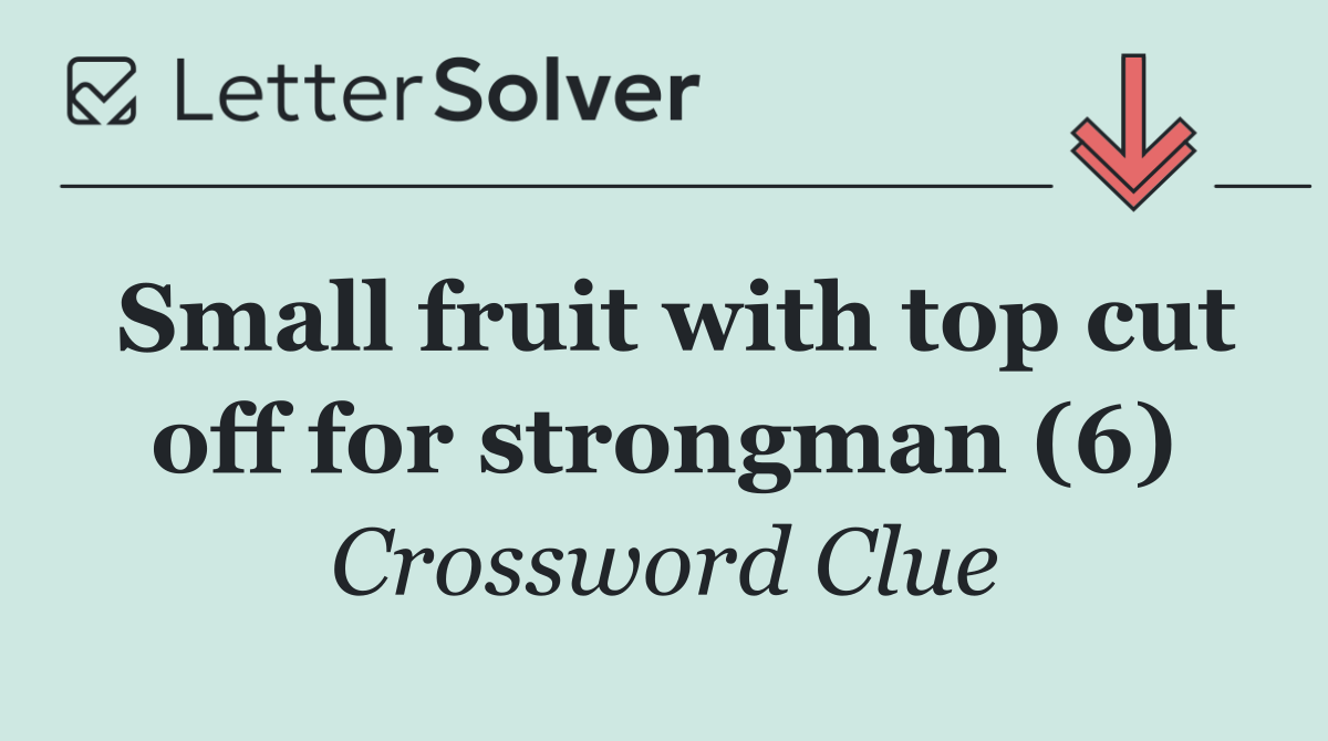 Small fruit with top cut off for strongman (6)