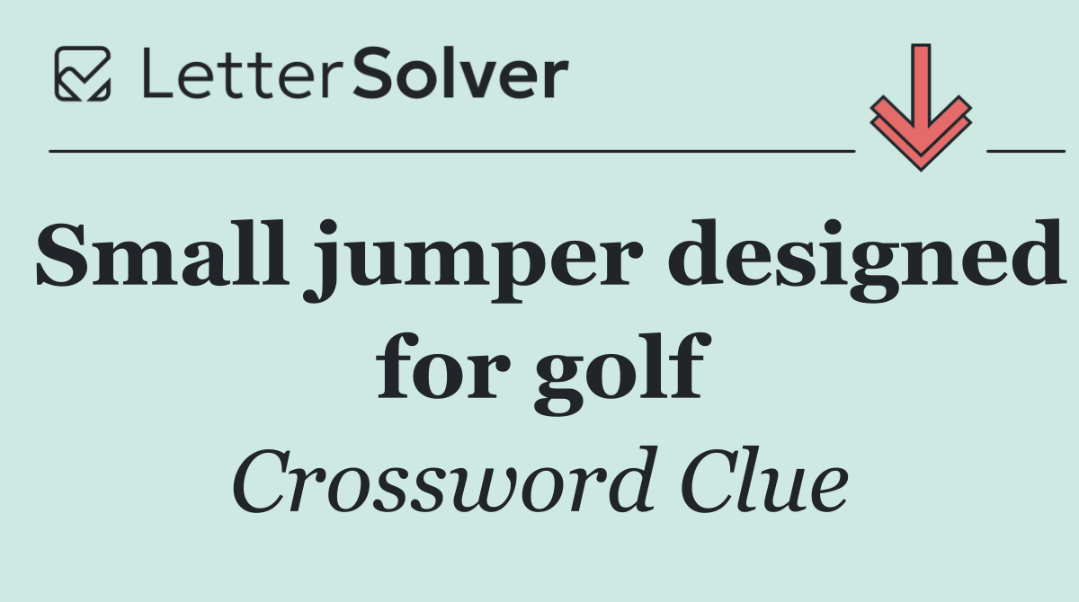 Small jumper designed for golf