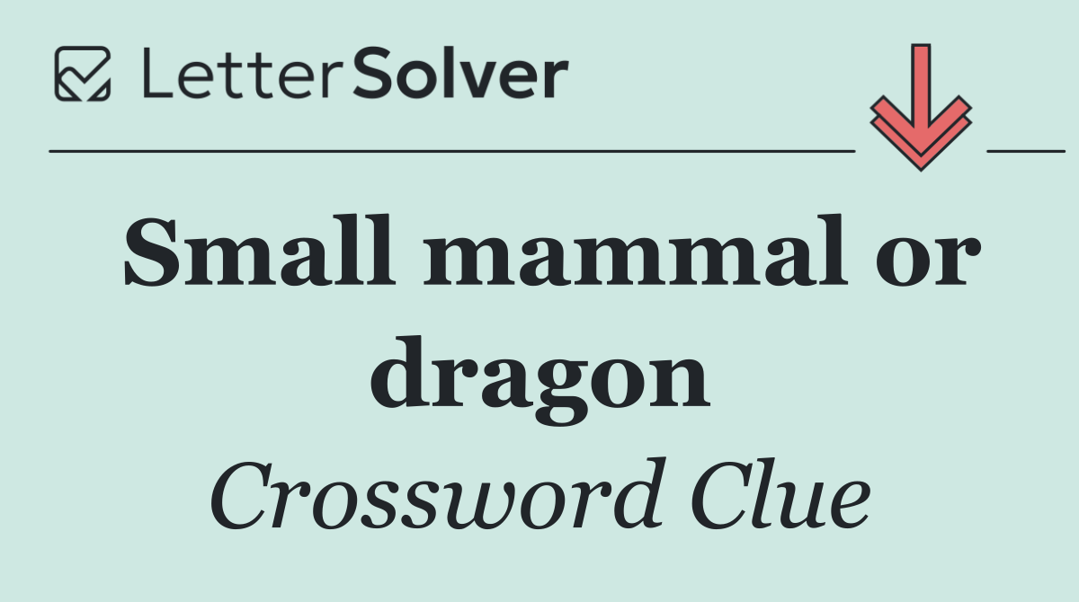Small mammal or dragon