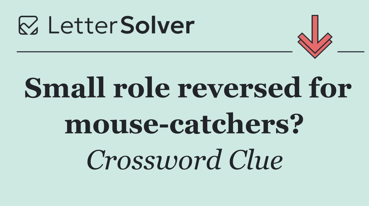 Small role reversed for mouse catchers?