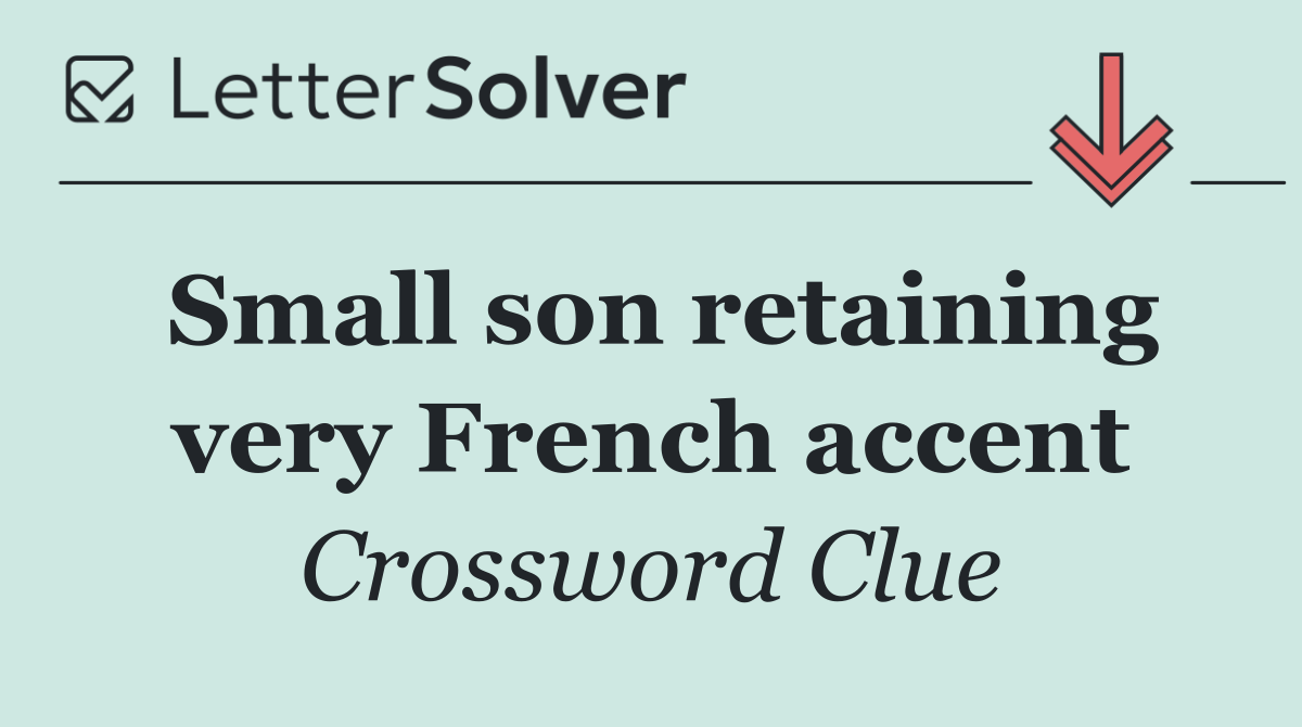 Small son retaining very French accent