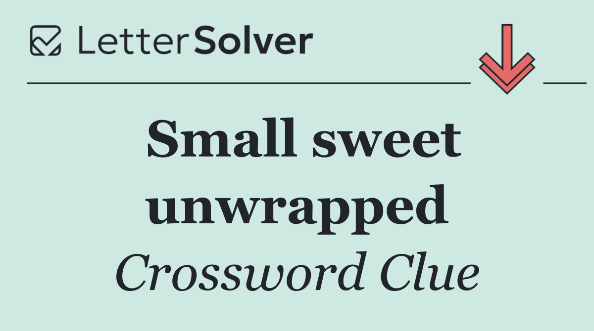 Small sweet unwrapped