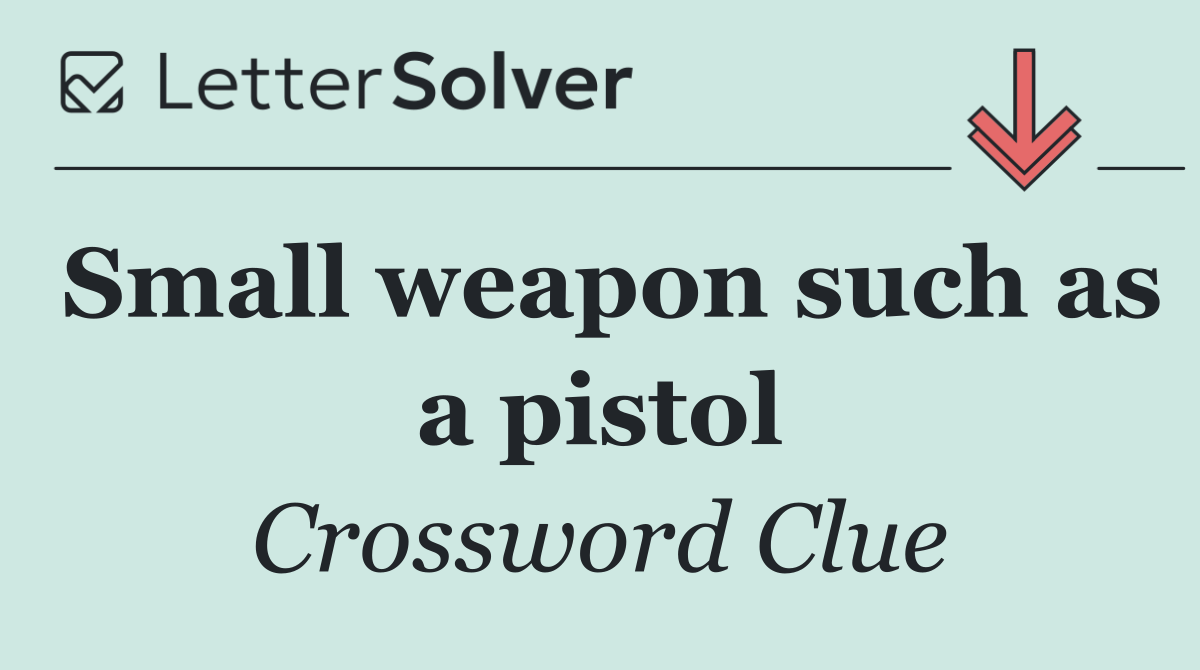 Small weapon such as a pistol
