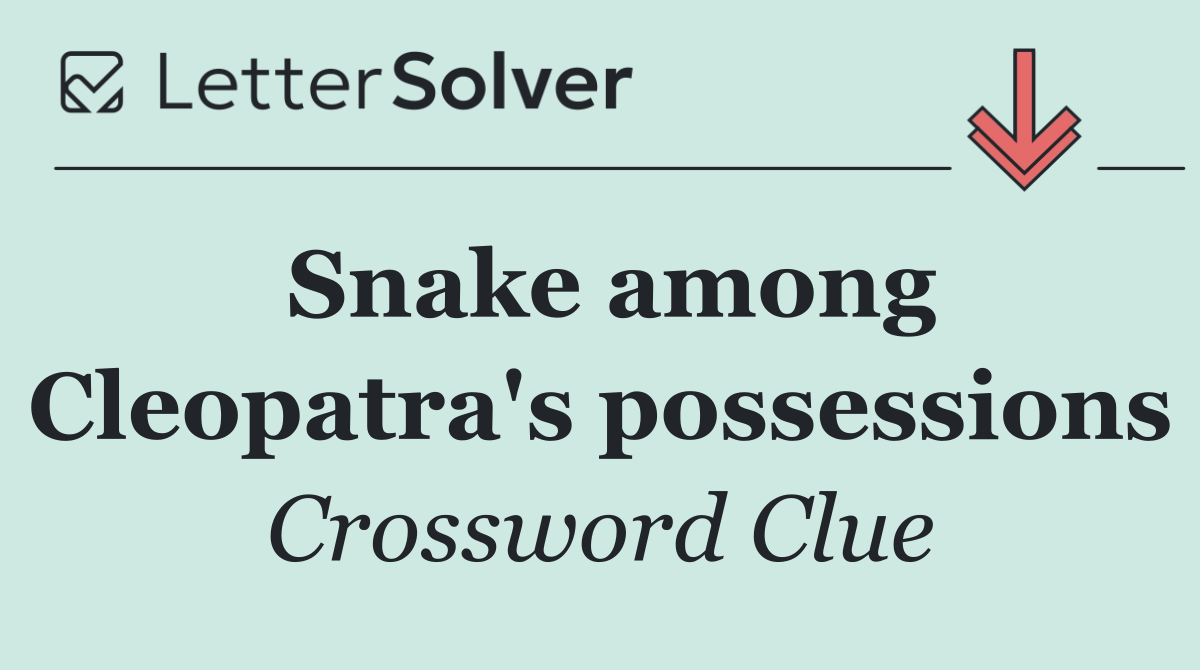 Snake among Cleopatra's possessions