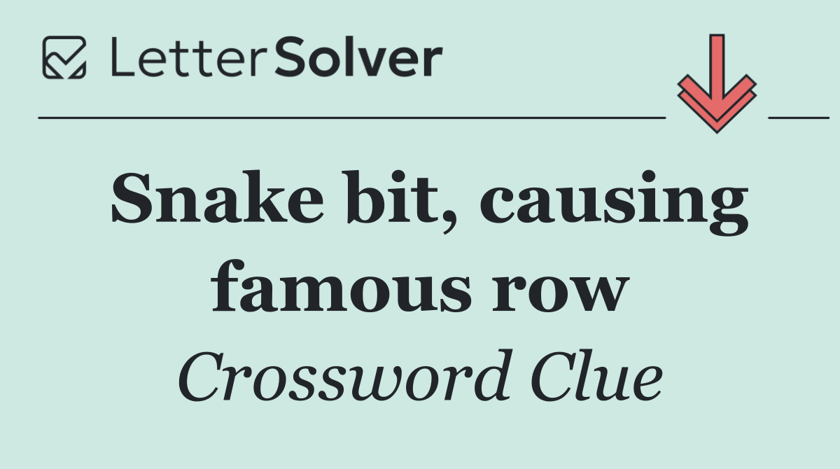 Snake bit, causing famous row