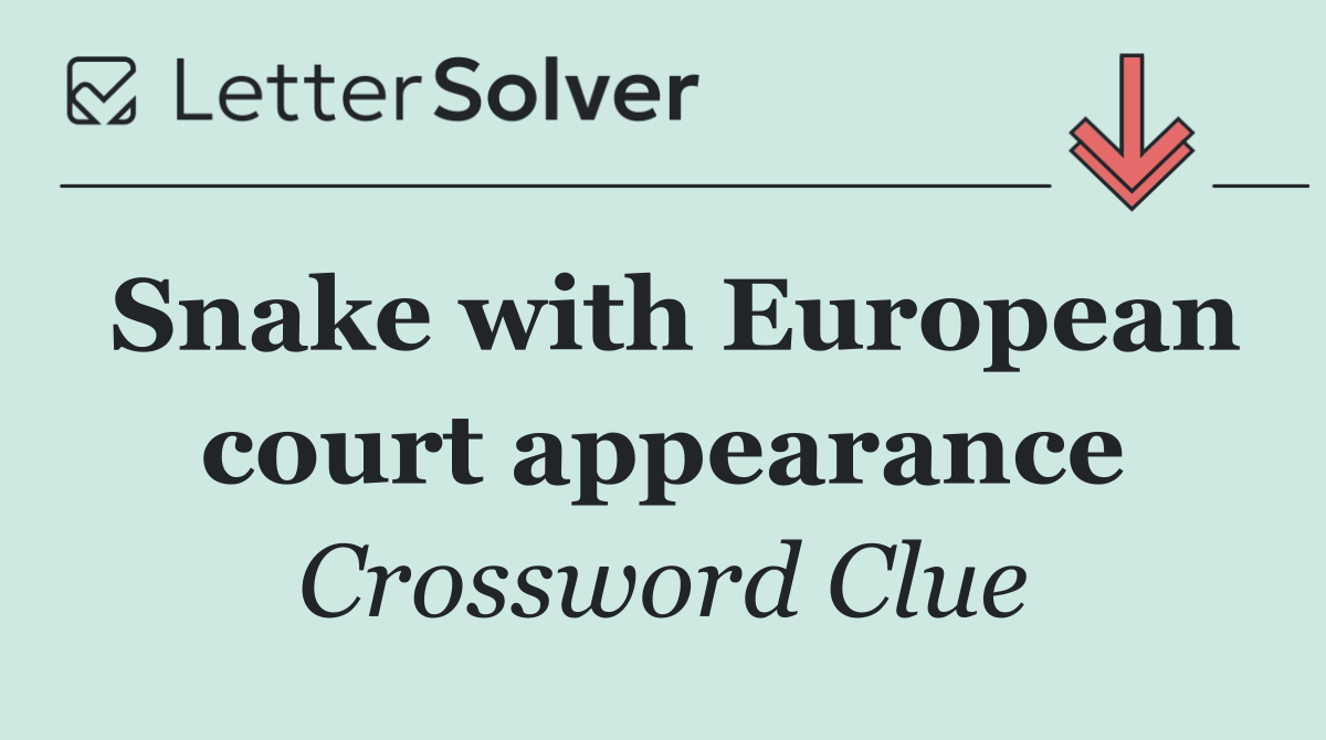 Snake with European court appearance