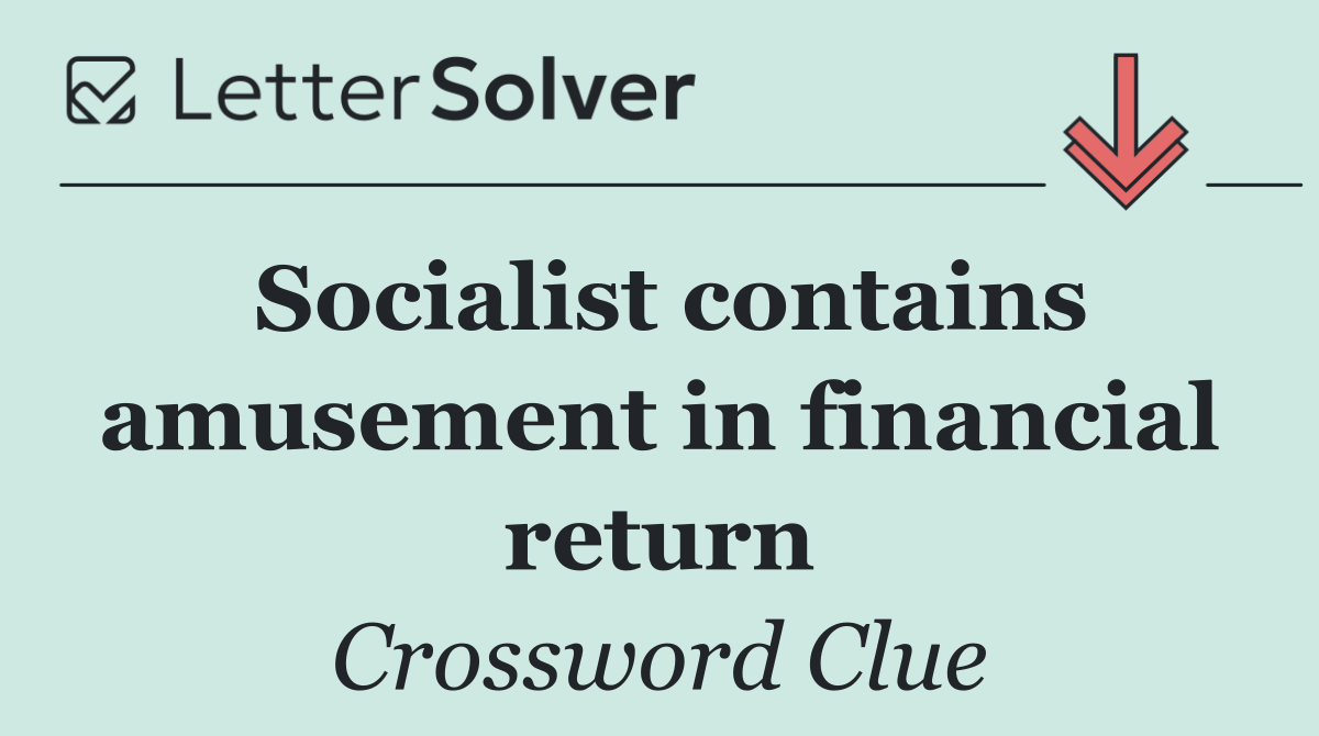 Socialist contains amusement in financial return
