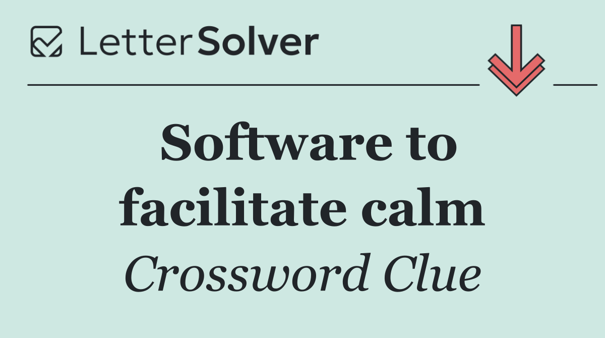 Software to facilitate calm