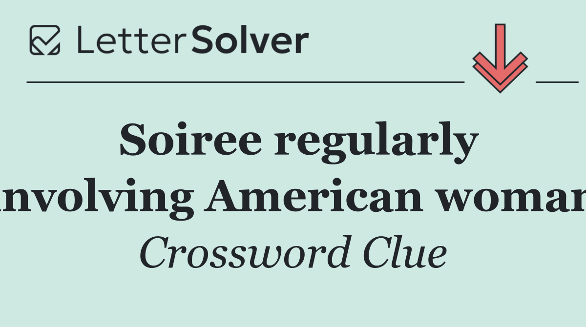 Soiree regularly involving American woman