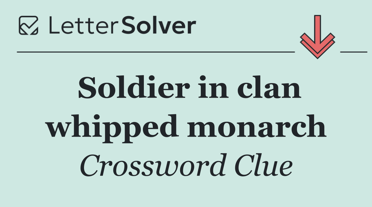 Soldier in clan whipped monarch